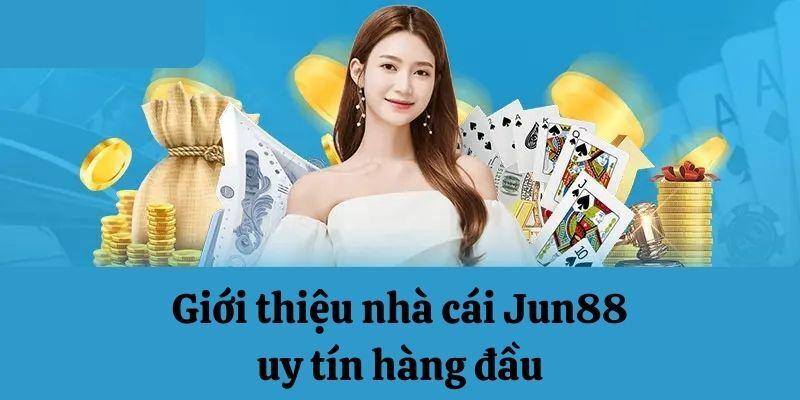 Jun88.com nhà cái uy tín, đẳng cấp