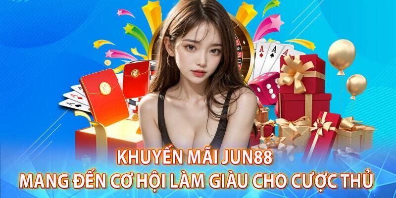 Jun88 khuyến mãi khủng cho hội viên chơi casino