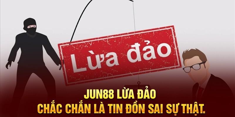 Những tin đồn tố nhà cái Jun88.com lừa đảo