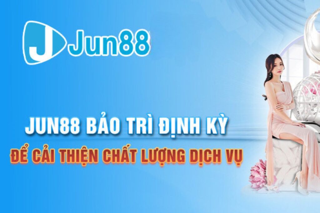 Jun88 bảo trì định kỳ