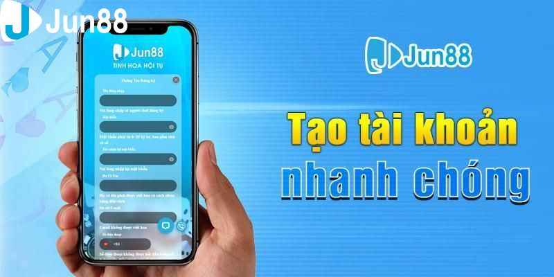 Việc tạo tài khoản dễ dàng và nhanh chóng tại Jun88